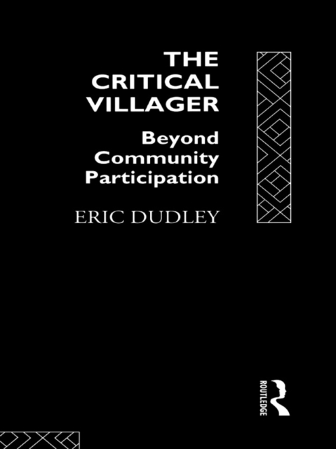 The Critical Villager : Beyond Community Participation, PDF eBook