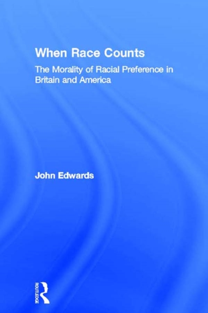 When Race Counts : The Morality of Racial Preference in Britain and America, PDF eBook