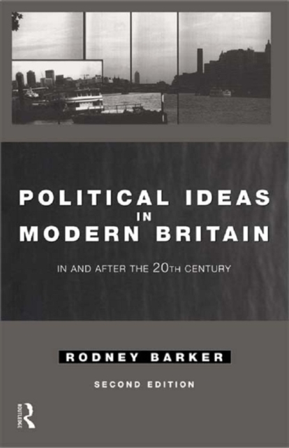Political Ideas in Modern Britain : In and After the Twentieth Century, EPUB eBook