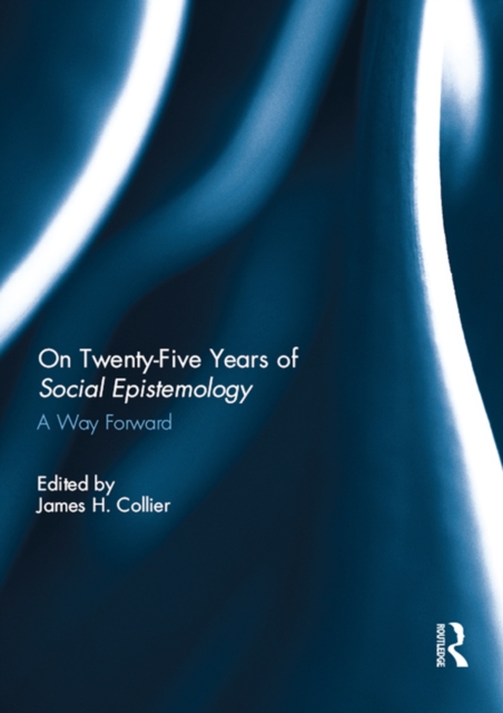 On Twenty-Five Years of Social Epistemology : A Way Forward, PDF eBook