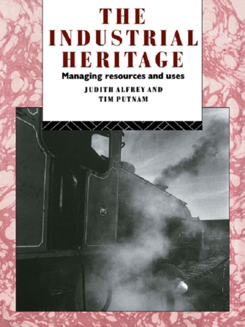The Industrial Heritage : Managing Resources and Uses, EPUB eBook