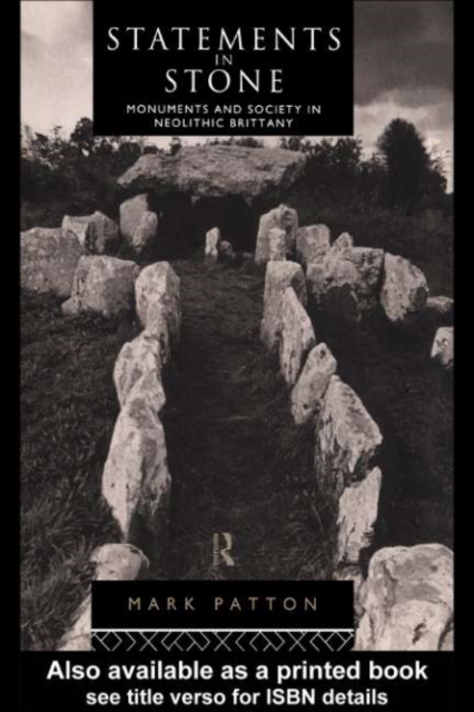 Statements in Stone : Monuments and Society in Neolithic Brittany, PDF eBook