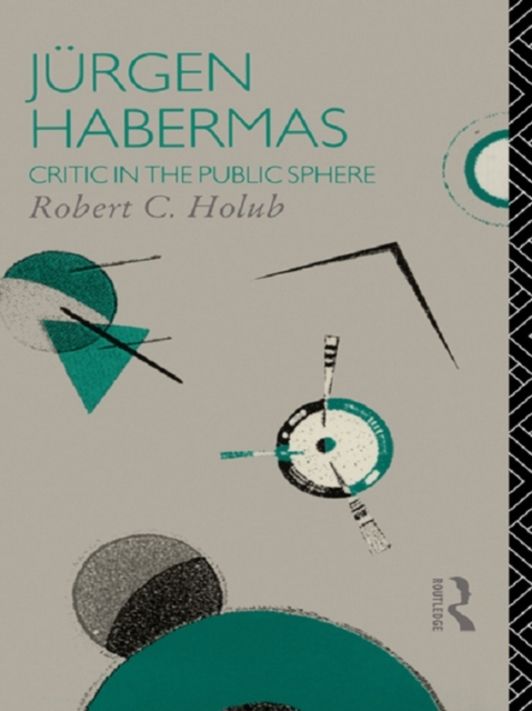 Jurgen Habermas : Critic in the Public Sphere, EPUB eBook