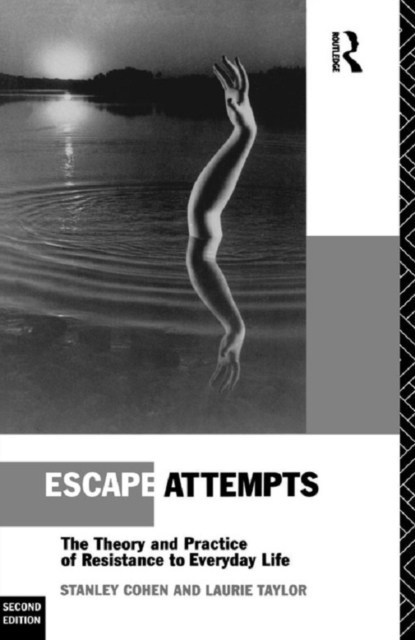 Escape Attempts : The Theory and Practice of Resistance in Everyday Life, PDF eBook