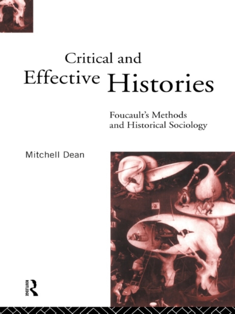 Critical And Effective Histories : Foucault's Methods and Historical Sociology, EPUB eBook