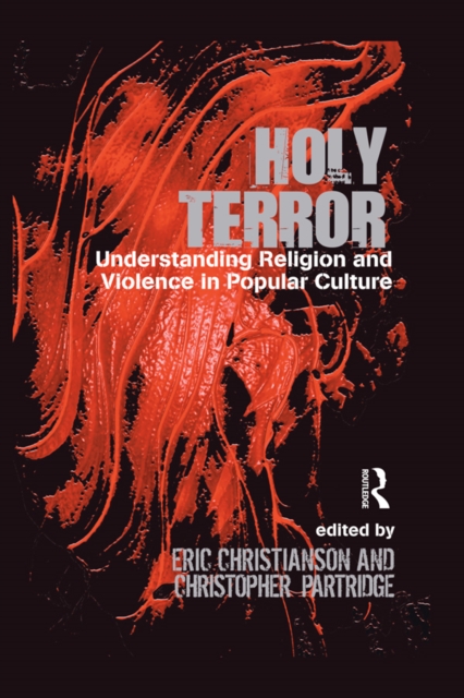 Holy Terror : Understanding Religion and Violence in Popular Culture, EPUB eBook