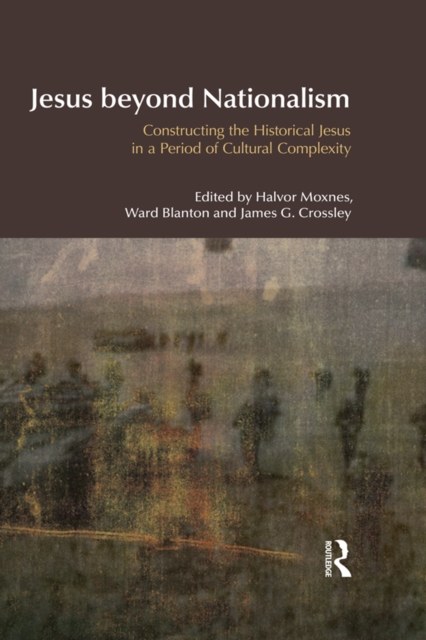 Jesus Beyond Nationalism : Constructing the Historical Jesus in a Period of Cultural Complexity, PDF eBook
