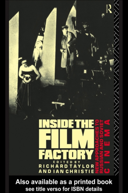 Inside the Film Factory : New Approaches to Russian and Soviet Cinema, EPUB eBook