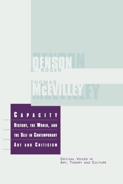 Capacity : The History, the World, and the Self in Contemporary Art and Criticism, PDF eBook