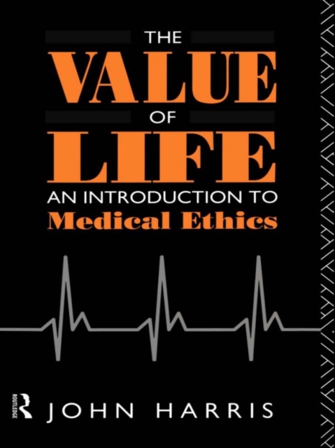 The Value of Life : An Introduction to Medical Ethics, PDF eBook
