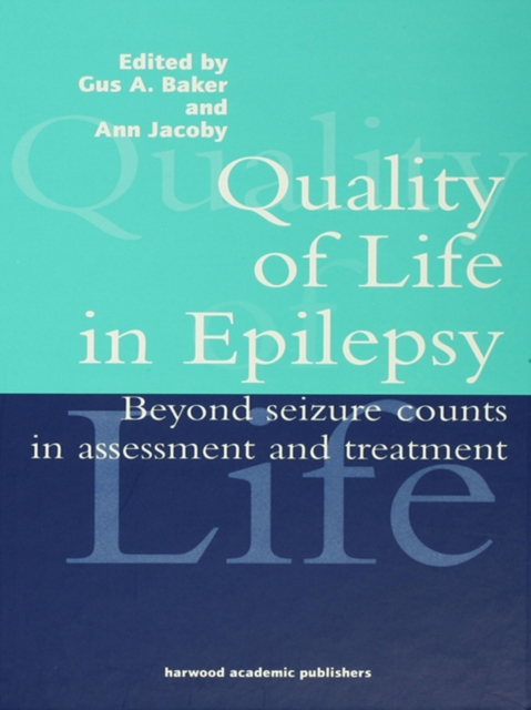 Quality of Life in Epilepsy : Beyond Seizure Counts in Assessment and Treatment, PDF eBook