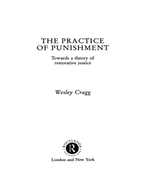 The Practice of Punishment : Towards a Theory of Restorative Justice, EPUB eBook