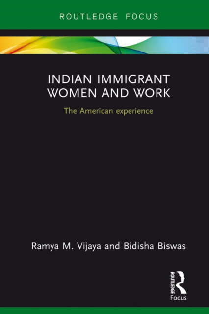 Indian Immigrant Women and Work : The American experience, EPUB eBook