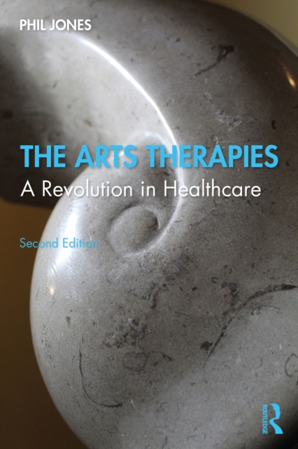 The Arts Therapies : A Revolution in Healthcare, PDF eBook