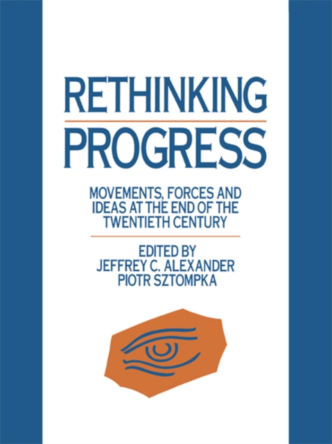 Rethinking Progress : Movements, Forces, and Ideas at the End of the Twentieth Century, PDF eBook