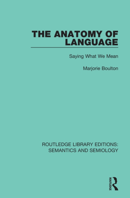 The Anatomy of Language : Saying What We Mean, PDF eBook