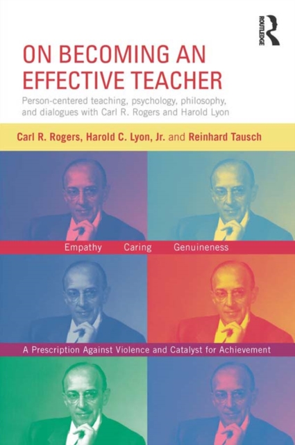 On Becoming an Effective Teacher : Person-centered teaching, psychology, philosophy, and dialogues with Carl R. Rogers and Harold Lyon, PDF eBook