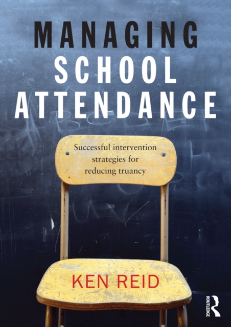 Managing School Attendance : Successful intervention strategies for reducing truancy, EPUB eBook