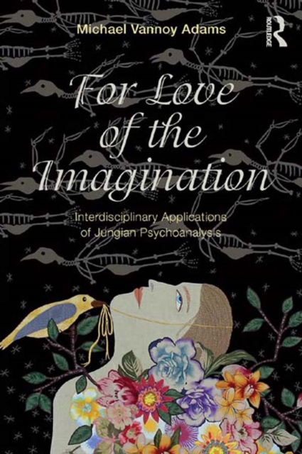For Love of the Imagination : Interdisciplinary Applications of Jungian Psychoanalysis, PDF eBook