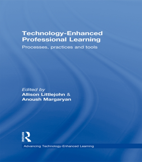 Technology-Enhanced Professional Learning : Processes, Practices, and Tools, EPUB eBook