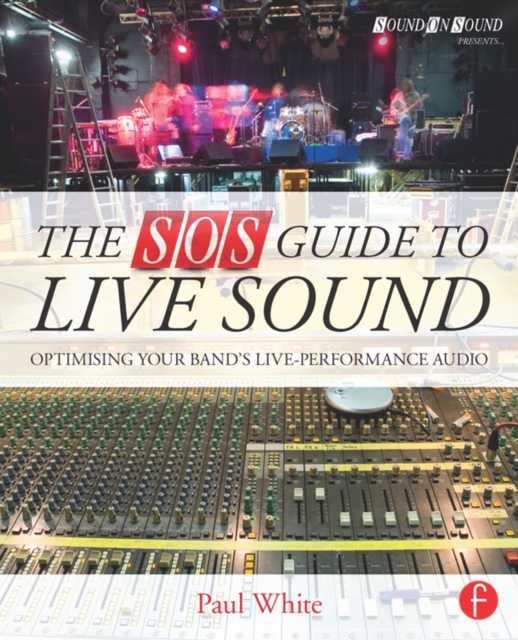 The SOS Guide to Live Sound : Optimising Your Band's Live-Performance Audio, PDF eBook
