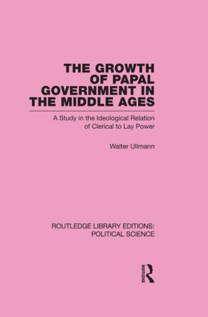 The Growth of Papal Government in the Middle Ages, EPUB eBook
