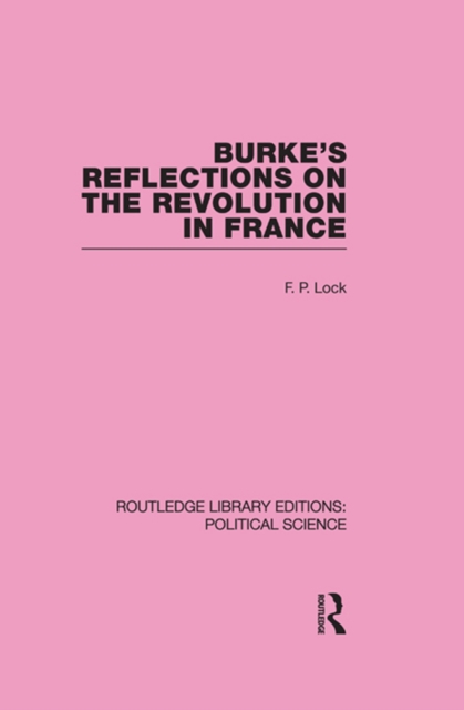 Burke's Reflections on the Revolution in France  (Routledge Library Editions: Political Science Volume 28), EPUB eBook