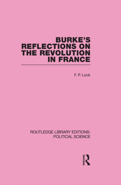 Burke's Reflections on the Revolution in France  (Routledge Library Editions: Political Science Volume 28), PDF eBook