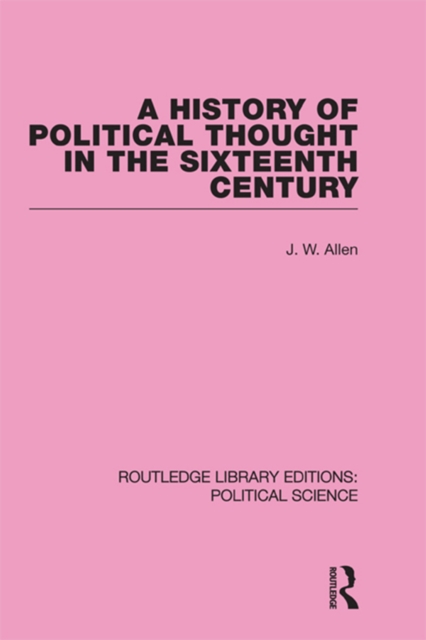 A History of Political Thought in the 16th Century (Routledge Library Editions: Political Science Volume 16), EPUB eBook