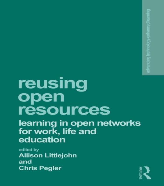 Reusing Open Resources : Learning in Open Networks for Work, Life and Education, EPUB eBook