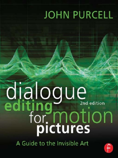 Dialogue Editing for Motion Pictures : A Guide to the Invisible Art, PDF eBook