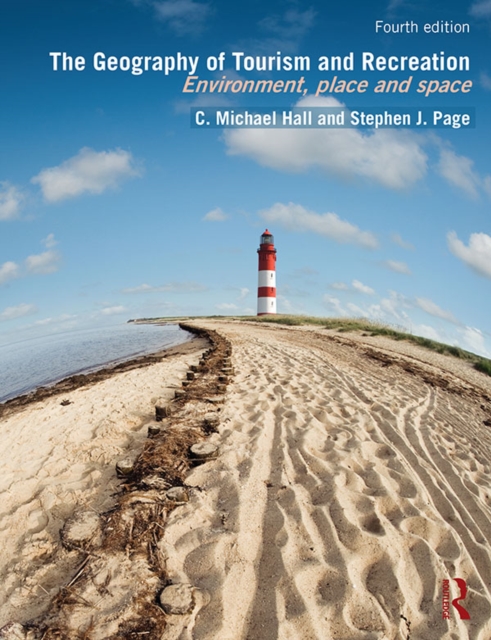 The Geography of Tourism and Recreation : Environment, Place and Space, EPUB eBook