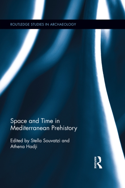 Space and Time in Mediterranean Prehistory, EPUB eBook