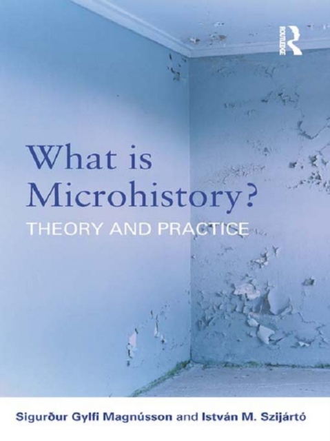 What is Microhistory? : Theory and Practice, PDF eBook