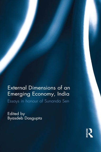 External Dimension of an Emerging Economy, India : Essays in Honour of Sunanda Sen, PDF eBook