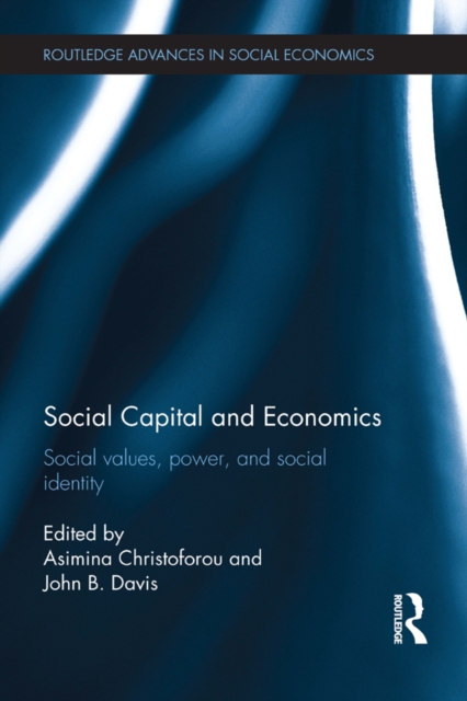Social Capital and Economics : Social Values, Power, and Social Identity, PDF eBook