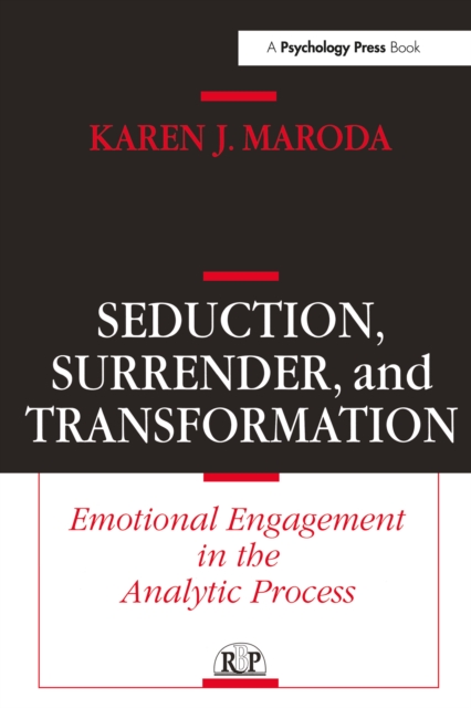 Seduction, Surrender, and Transformation : Emotional Engagement in the Analytic Process, EPUB eBook