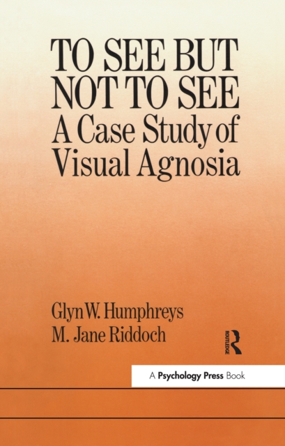 To See But Not To See: A Case Study Of Visual Agnosia, EPUB eBook