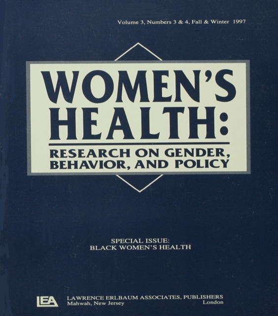 Black Women's Health : A Special Double Issue of women's Health: Research on Gender, Behavior, and Policy, PDF eBook