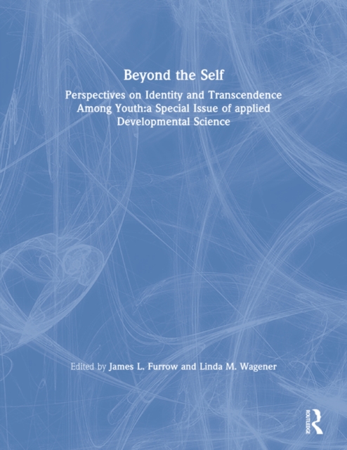 Beyond the Self : Perspectives on Identity and Transcendence Among Youth:a Special Issue of applied Developmental Science, PDF eBook