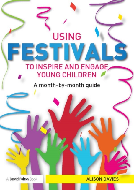 Using Festivals to Inspire and Engage Young Children : A month-by-month guide, EPUB eBook