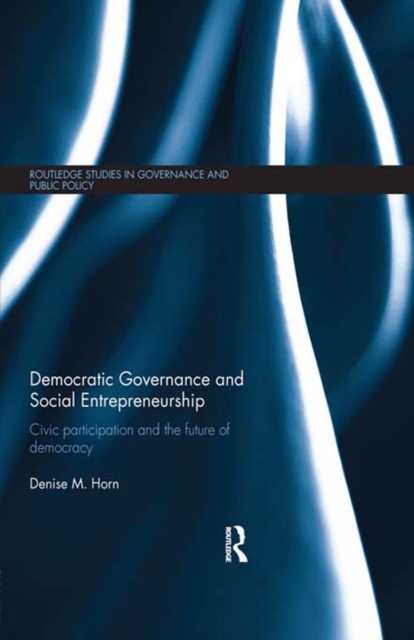 Democratic Governance and Social Entrepreneurship : Civic Participation and the Future of Democracy, EPUB eBook