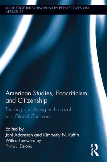 American Studies, Ecocriticism, and Citizenship : Thinking and Acting in the Local and Global Commons, EPUB eBook