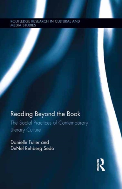 Reading Beyond the Book : The Social Practices of Contemporary Literary Culture, EPUB eBook