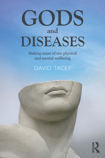 Gods and Diseases : Making sense of our physical and mental wellbeing, EPUB eBook