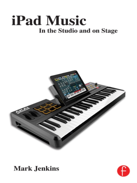 iPad Music : In the Studio and on Stage, EPUB eBook