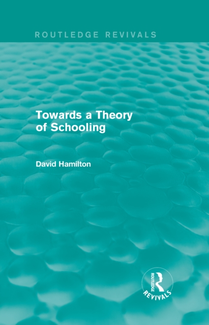 Towards a Theory of Schooling (Routledge Revivals), PDF eBook