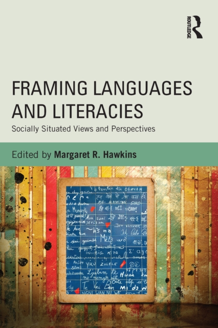 Framing Languages and Literacies : Socially Situated Views and Perspectives, EPUB eBook