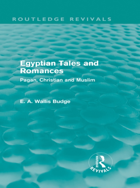 Egyptian Tales and Romances (Routledge Revivals) : Pagan, Christian and Muslim, EPUB eBook