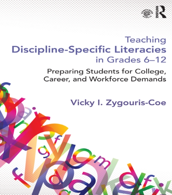 Teaching Discipline-Specific Literacies in Grades 6-12 : Preparing Students for College, Career, and Workforce Demands, EPUB eBook